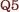 q5